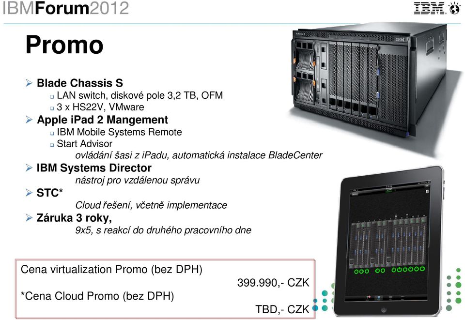 Systems Director nástroj pro vzdálenou správu STC* řešení, včetně implementace Záruka 3 roky, 9x5, s