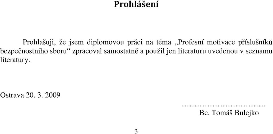 zpracoval samostatně a použil jen literaturu uvedenou v