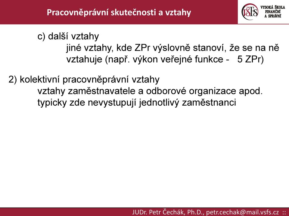 výkon veřejné funkce - 5 ZPr) 2) kolektivní pracovněprávní