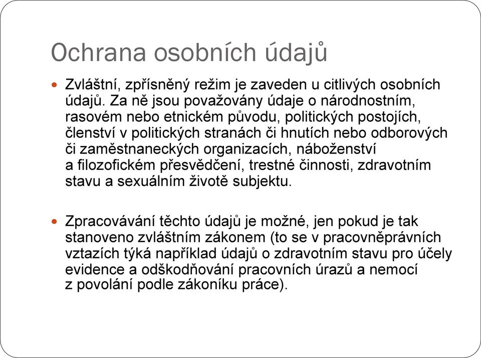 či zaměstnaneckých organizacích, náboženství a filozofickém přesvědčení, trestné činnosti, zdravotním stavu a sexuálním životě subjektu.