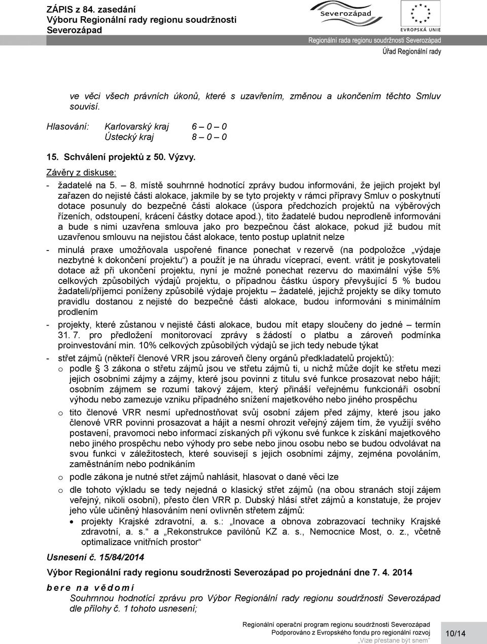 části alokace (úspora předchozích projektů na výběrových řízeních, odstoupení, krácení částky dotace apod.