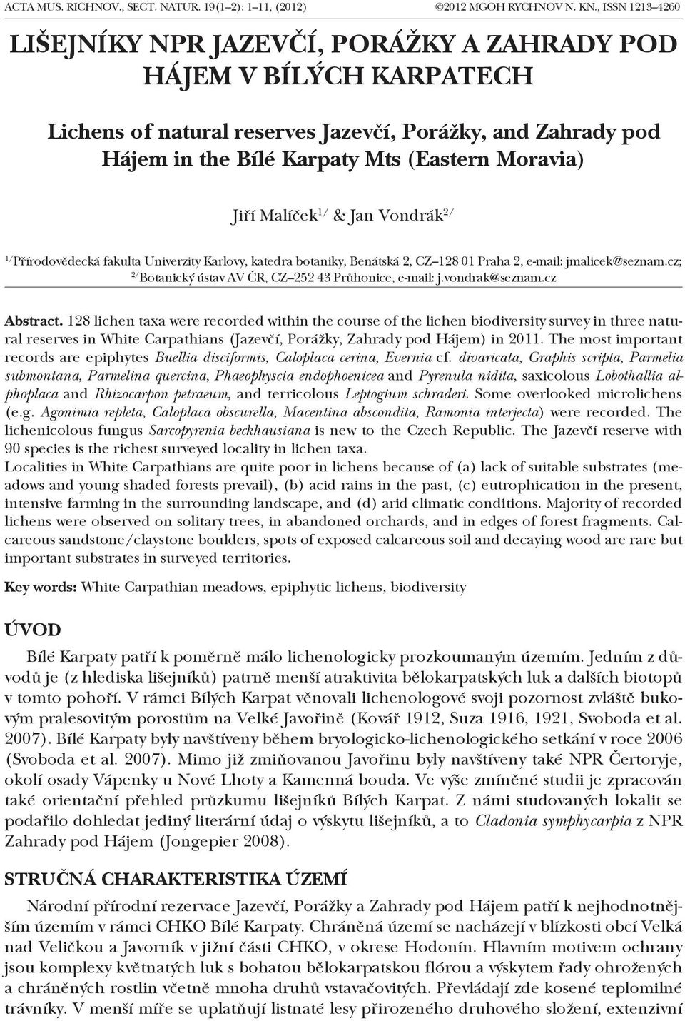 Jiří Malíček 1/ & Jan Vondrák 2/ 1/ Přírodovědecká fakulta Univerzity Karlovy, katedra botaniky, Benátská 2, CZ 128 01 Praha 2, e-mail: jmalicek@seznam.