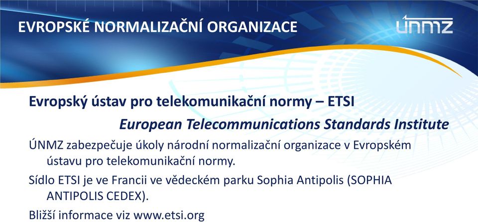 normalizační organizace v Evropském ústavu pro telekomunikační normy.