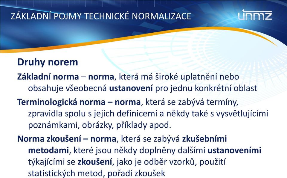 a někdy také s vysvětlujícími poznámkami, obrázky, příklady apod.