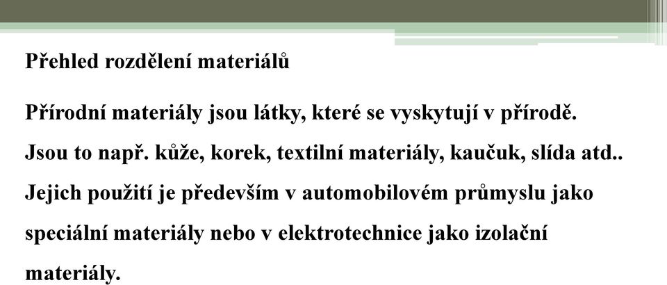 kůže, korek, textilní materiály, kaučuk, slída atd.