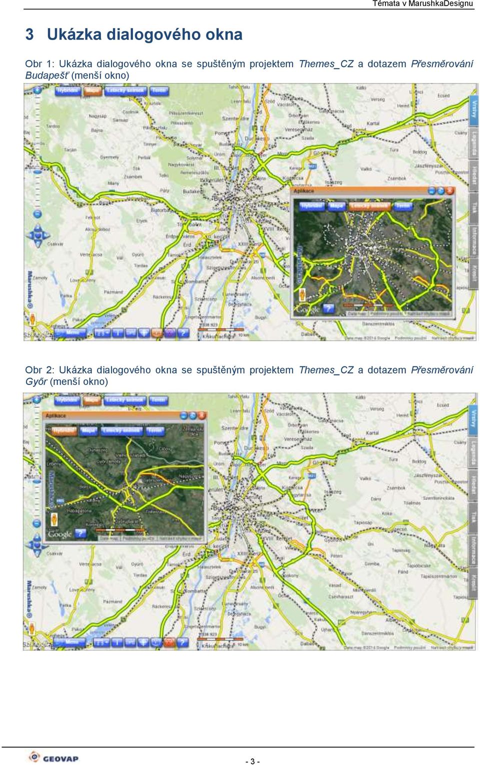 Budapešť (menší kn) Obr 2: Ukázka dialgvéh kna se  Győr