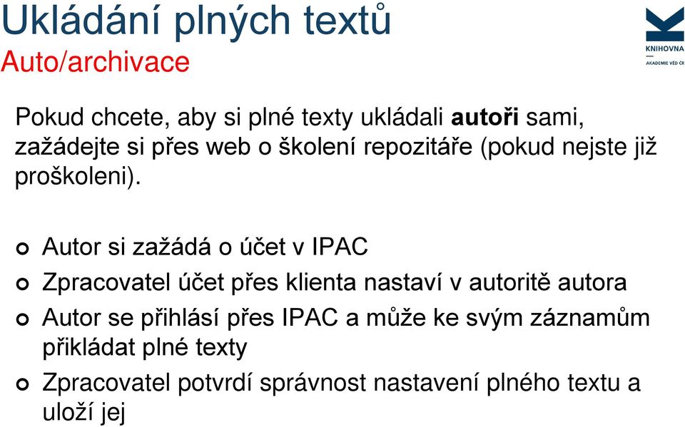 Autor si zažádá o účet v IPAC Zpracovatel účet přes klienta nastaví v autoritě autora Autor se