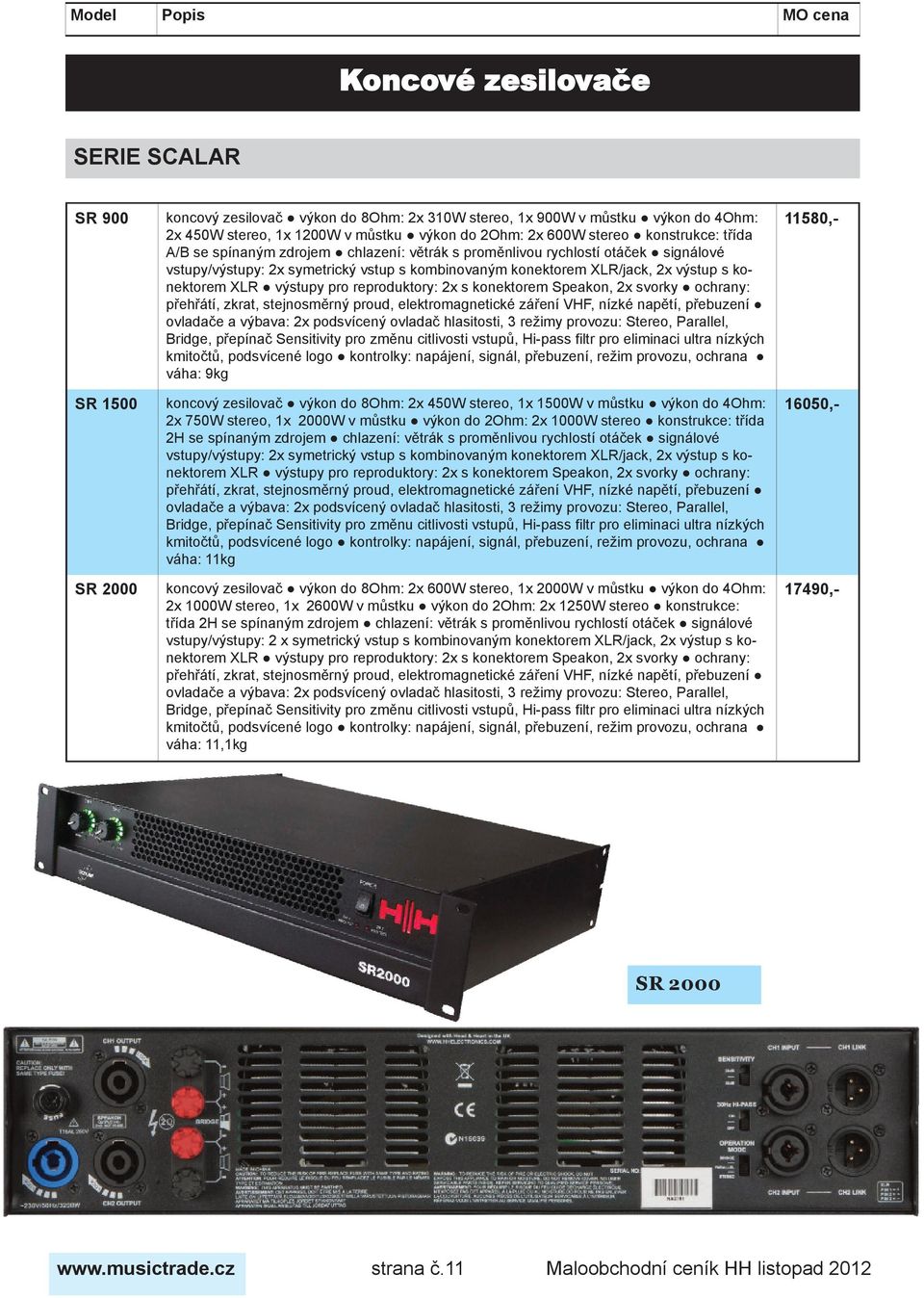 výstupy pro reproduktory: 2x s konektorem Speakon, 2x svorky ochrany: přehřátí, zkrat, stejnosměrný proud, elektromagnetické záření VHF, nízké napětí, přebuzení ovladače a výbava: 2x podsvícený