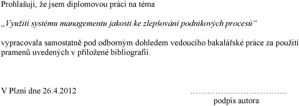samostatně pod odborným dohledem vedoucího bakalářské práce za
