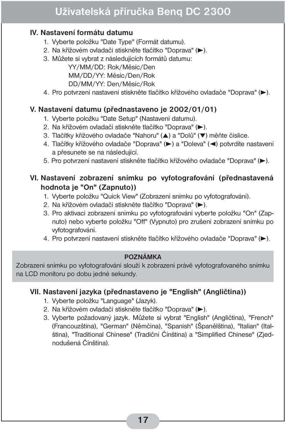 V. Nastavení datumu (přednastaveno je 2002/01/01) 1. Vyberte položku "Date Setup" (Nastavení datumu). 2. Na křížovém ovladači stiskněte tlačítko "Doprava" (3). 3.