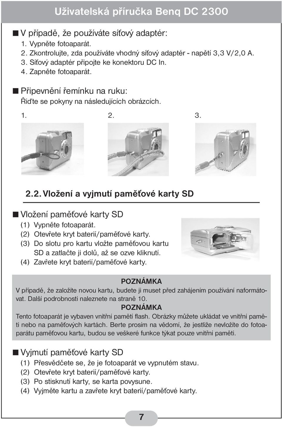 (2) Otevřete kryt baterií/paměťové karty. (3) Do slotu pro kartu vložte paměťovou kartu SD a zatlačte ji dolů, až se ozve kliknutí. (4) Zavřete kryt baterií/paměťové karty.