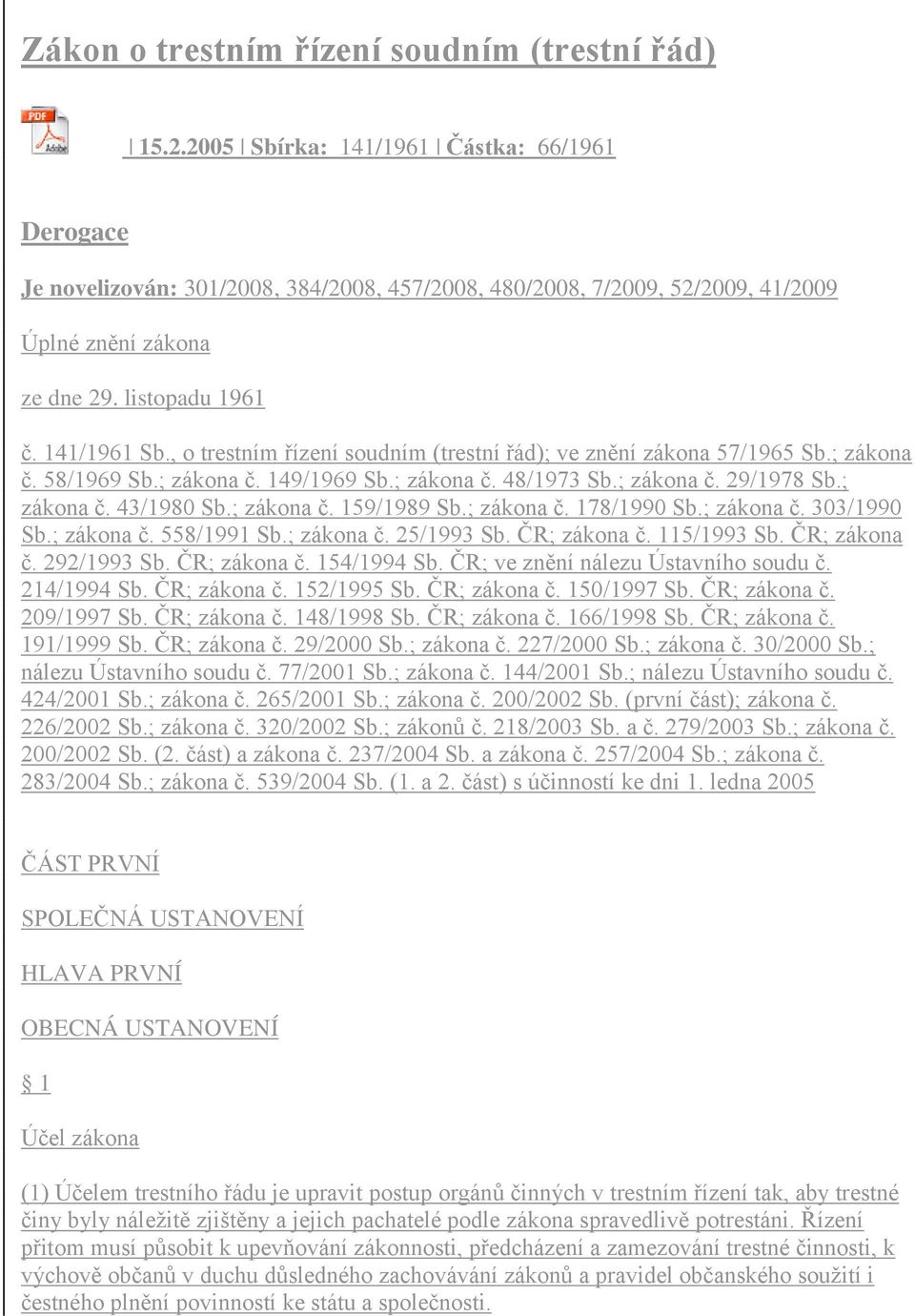 , o trestním řízení soudním (trestní řád); ve znění zákona 57/1965 Sb.; zákona č. 58/1969 Sb.; zákona č. 149/1969 Sb.; zákona č. 48/1973 Sb.; zákona č. 29/1978 Sb.; zákona č. 43/1980 Sb.; zákona č. 159/1989 Sb.