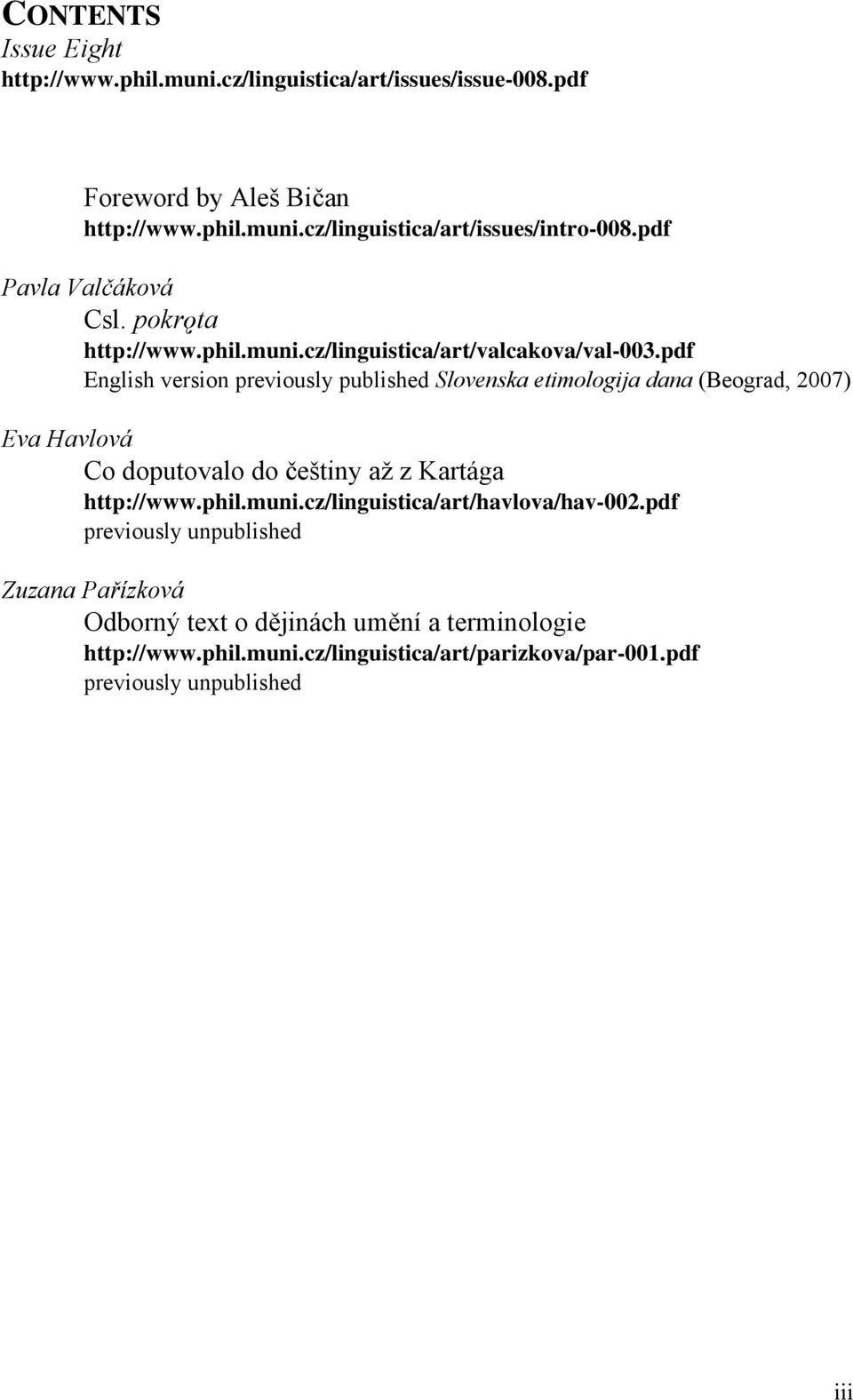 pdf English version previously published Slovenska etimologija dana (Beograd, 2007) Eva Havlová Co doputovalo do češtiny až z Kartága http://www.phil.muni.