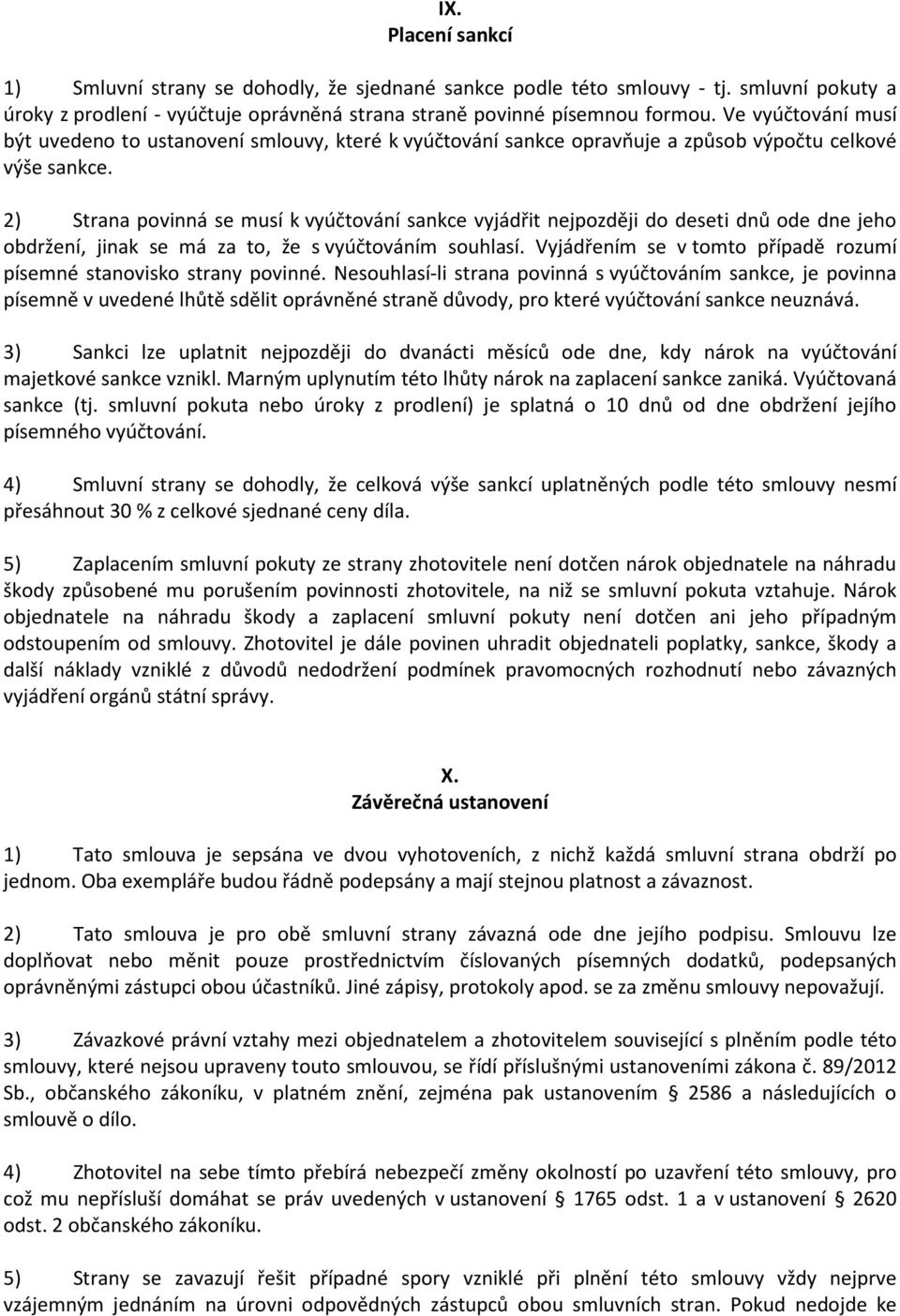 2) Strana povinná se musí k vyúčtování sankce vyjádřit nejpozději do deseti dnů ode dne jeho obdržení, jinak se má za to, že s vyúčtováním souhlasí.