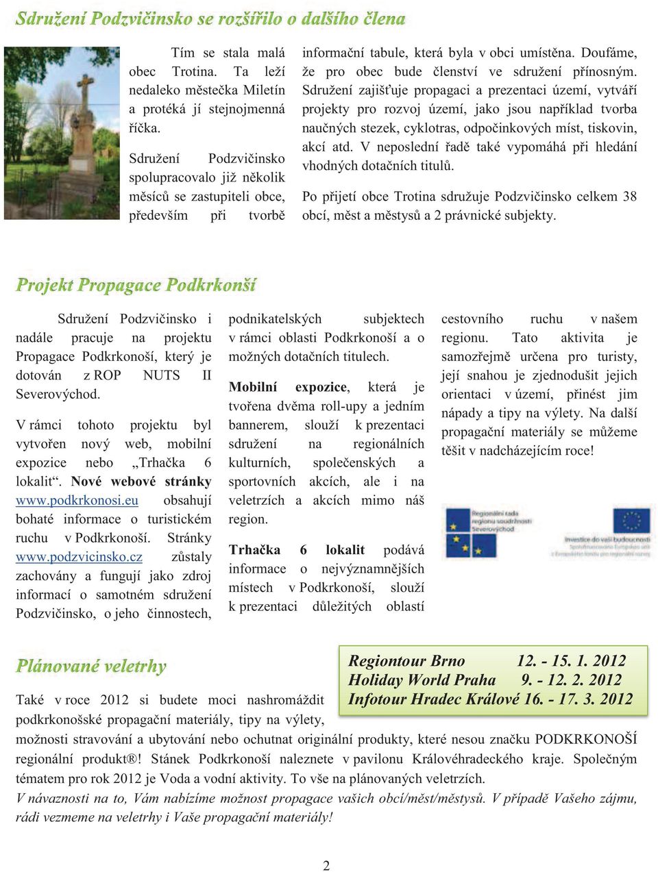 Doufáme, že pro obec bude členství ve sdružení přínosným.