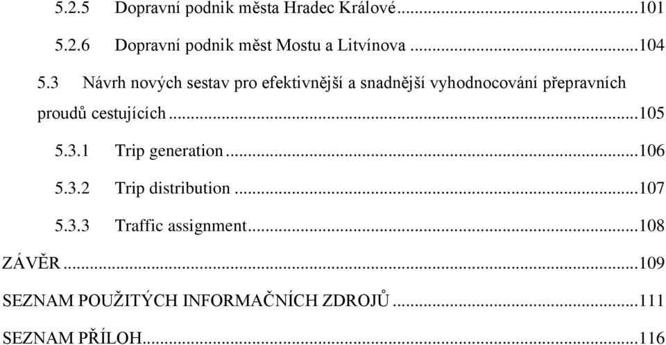 3 Návrh nových sestav pro efektivnější a snadnější vyhodnocování přepravních proudů