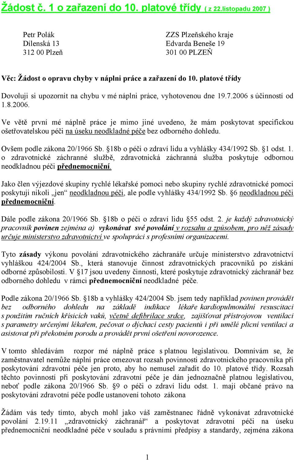 platové třídy Dovoluji si upozornit na chybu v mé náplni práce, vyhotovenou dne 19.7.2006 