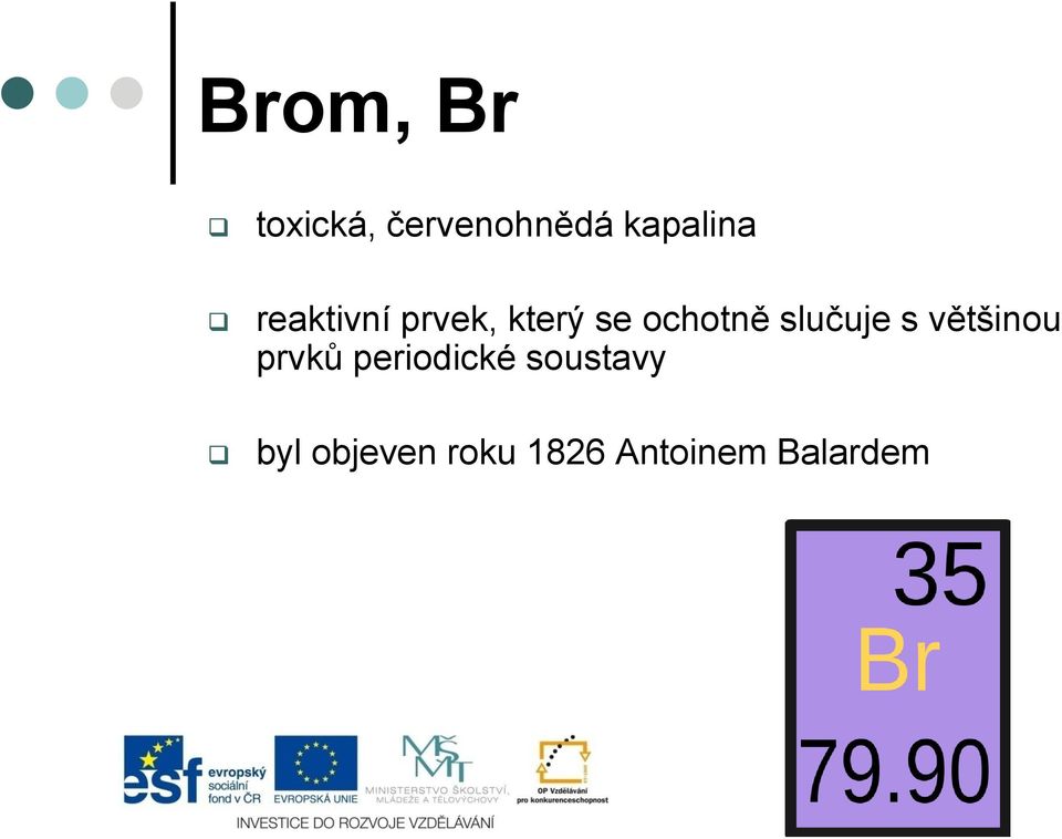 slučuje s většinou prvků periodické