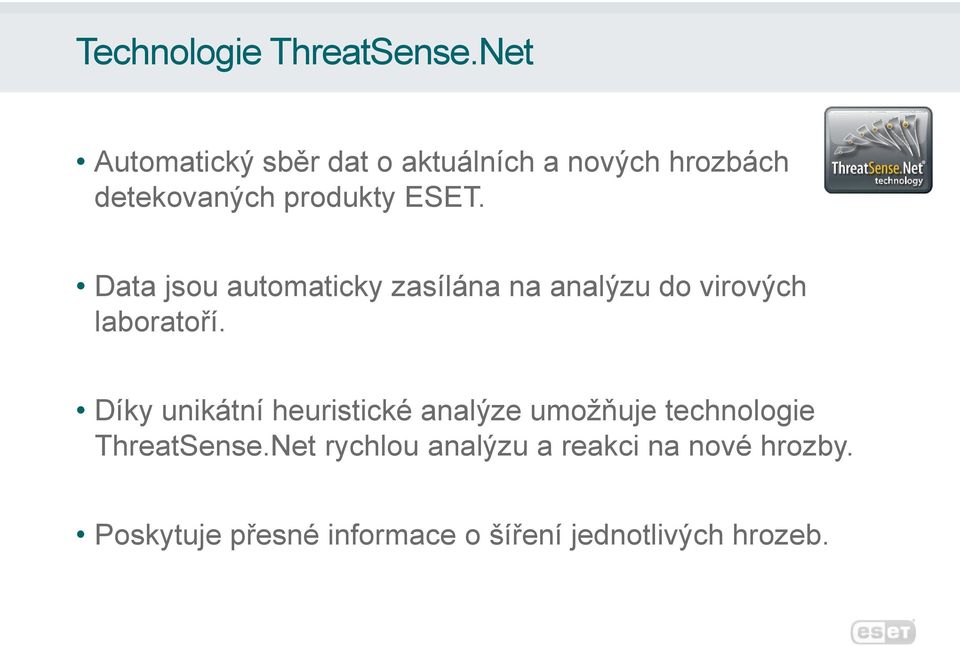 Data jsou automaticky zasílána na analýzu do virových laboratoří.