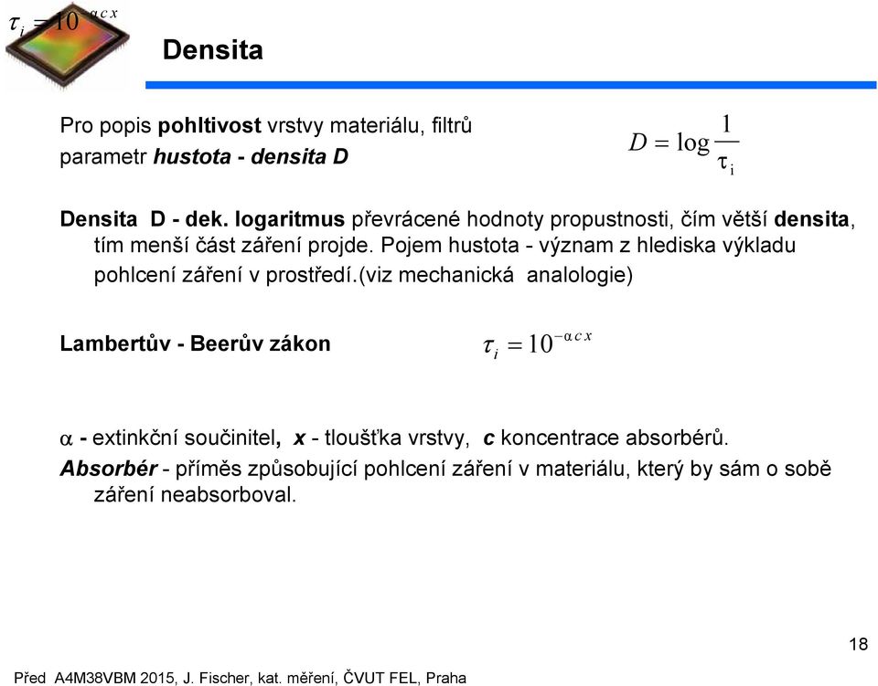 Pojem hustota - výzam z hlediska výkladu pohlceí zářeí v prostředí.
