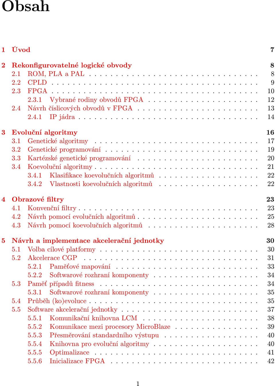 1 Genetické algoritmy............................... 17 3.2 Genetické programování............................. 19 3.3 Kartézské genetické programování....................... 20 3.