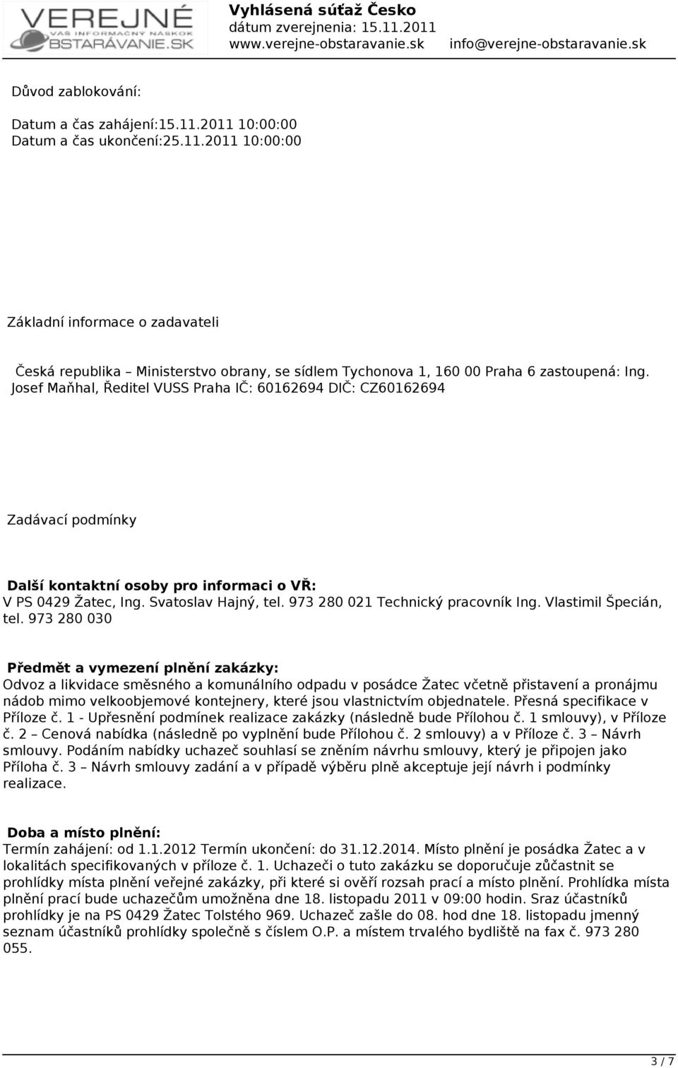 973 280 021 Technický pracovník Ing. Vlastimil Špecián, tel.