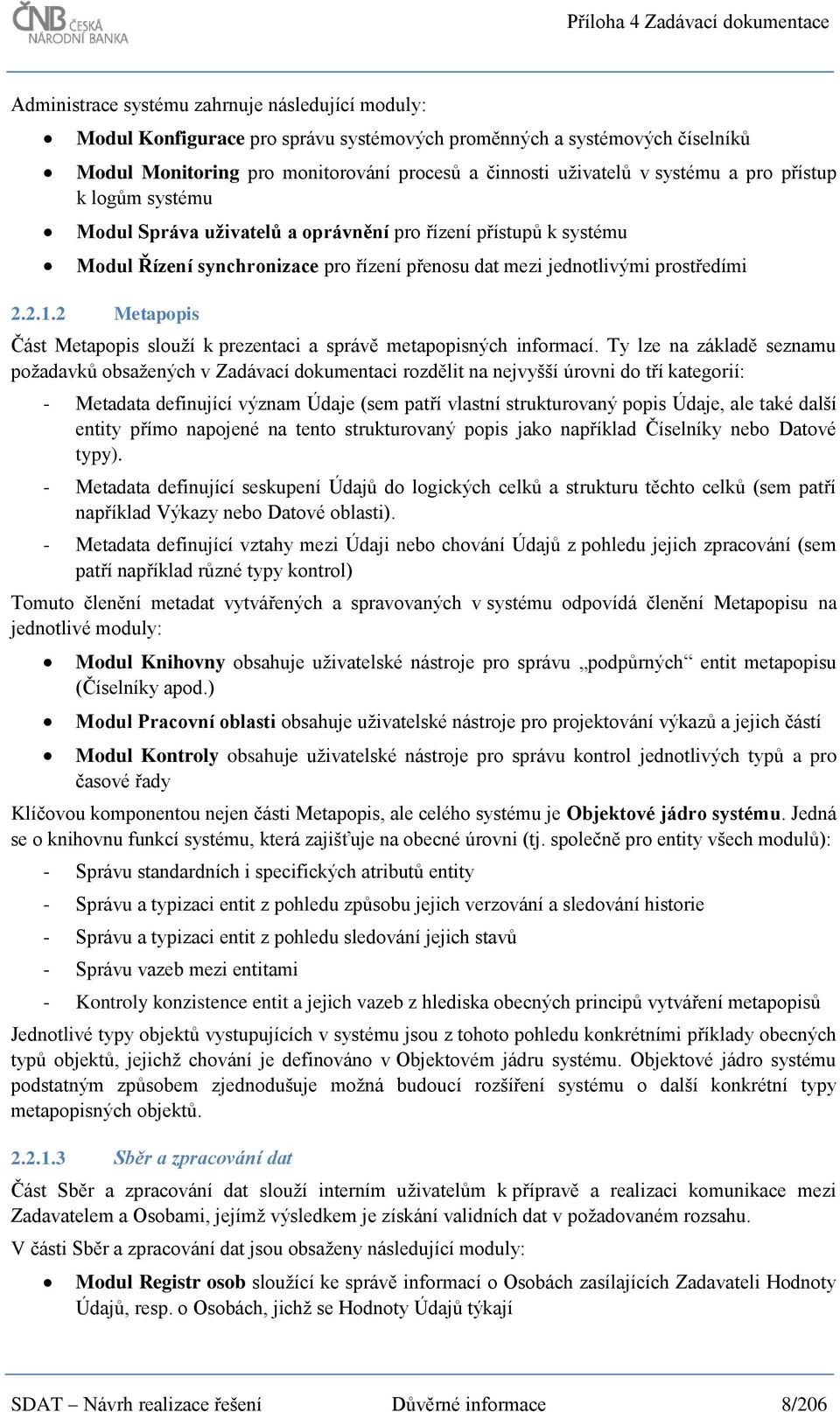 2 Metapopis Část Metapopis slouží k prezentaci a správě metapopisných informací.