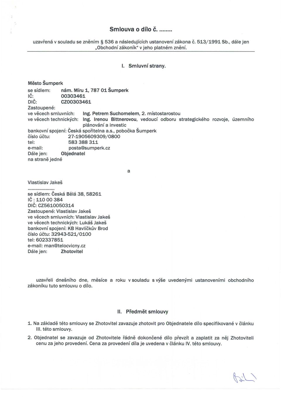 Irenou BiUnerovou, vedoucf odboru strategickeho rozvoje, uzemnfho planovanf a investic bankovnf spojenf: Ceska sporitelna a.s., pobocka Sumperk cfslo uctu: 27-1905609309/0800 tel: 583388311 e-mail: posta@sumperk.