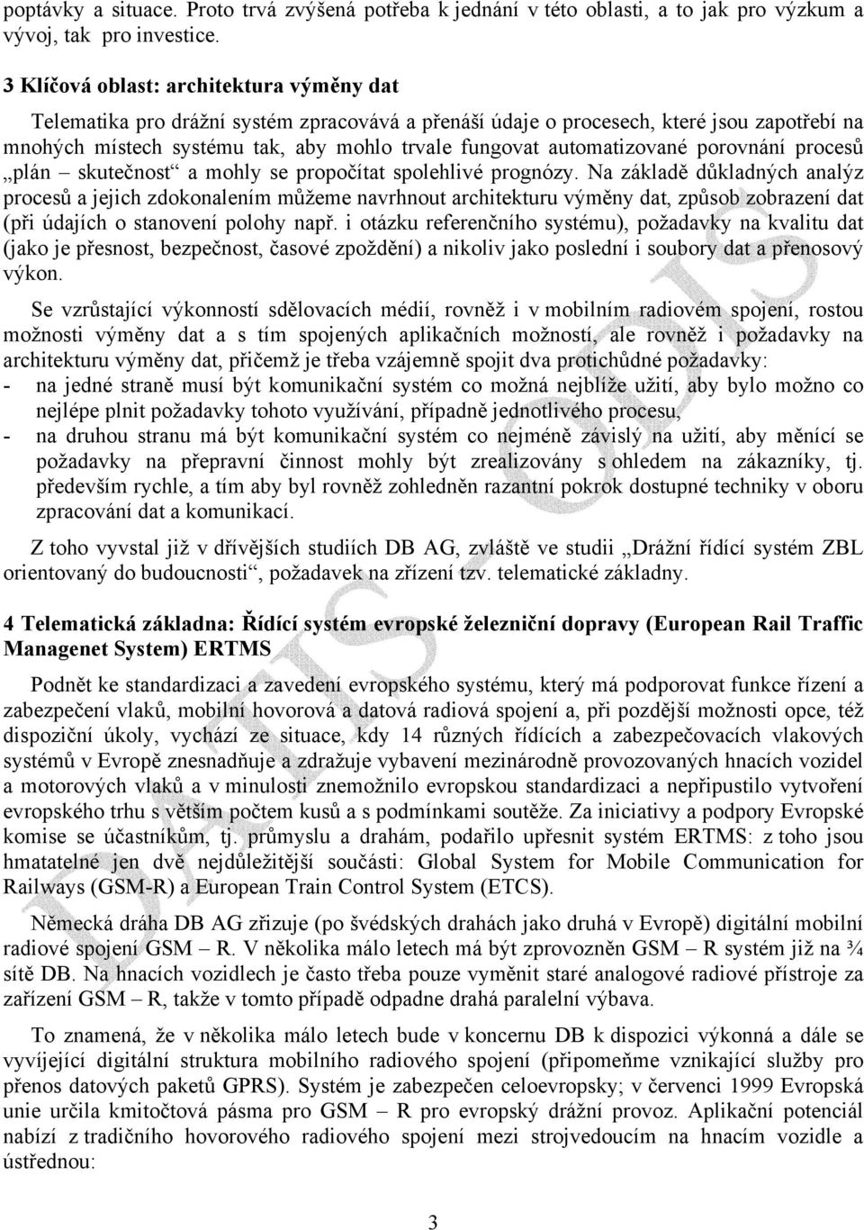 automatizované porovnání procesů plán skutečnost a mohly se propočítat spolehlivé prognózy.