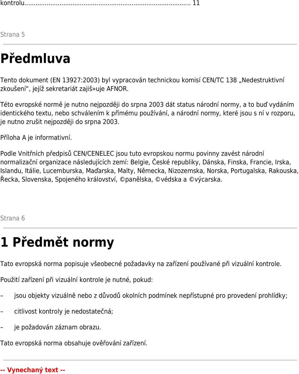 nutno zrušit nejpozději do srpna 2003. Příloha A je informativní.