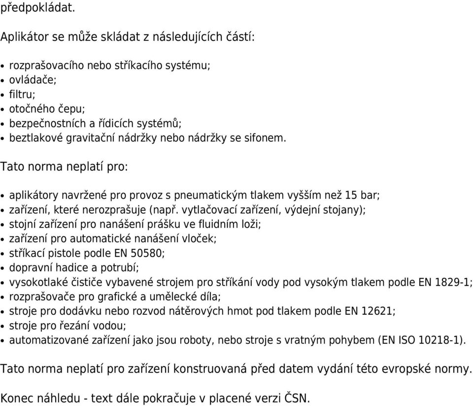 se sifonem. Tato norma neplatí pro: aplikátory navržené pro provoz s pneumatickým tlakem vyšším než 15 bar; zařízení, které nerozprašuje (např.