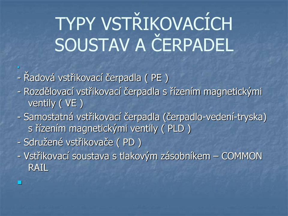 Samostatná vstřikovací čerpadla (čerpadlo-vedení-tryska) s řízením magnetickými