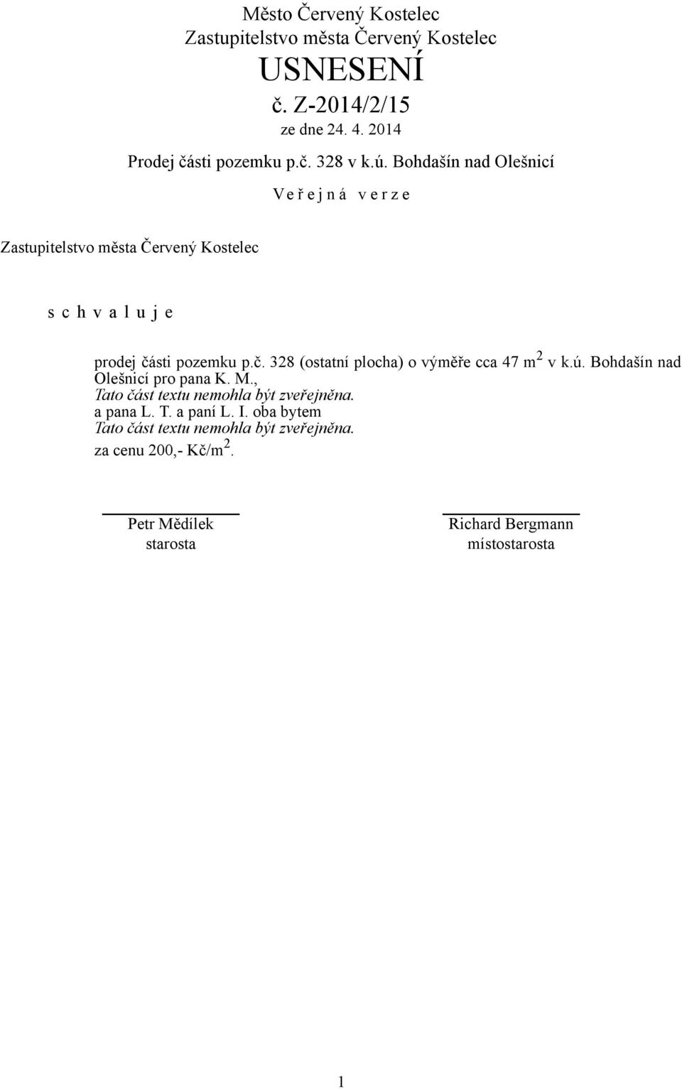 sti pozemku p.č. 328 (ostatní plocha) o výměře cca 47 m 2 v k.