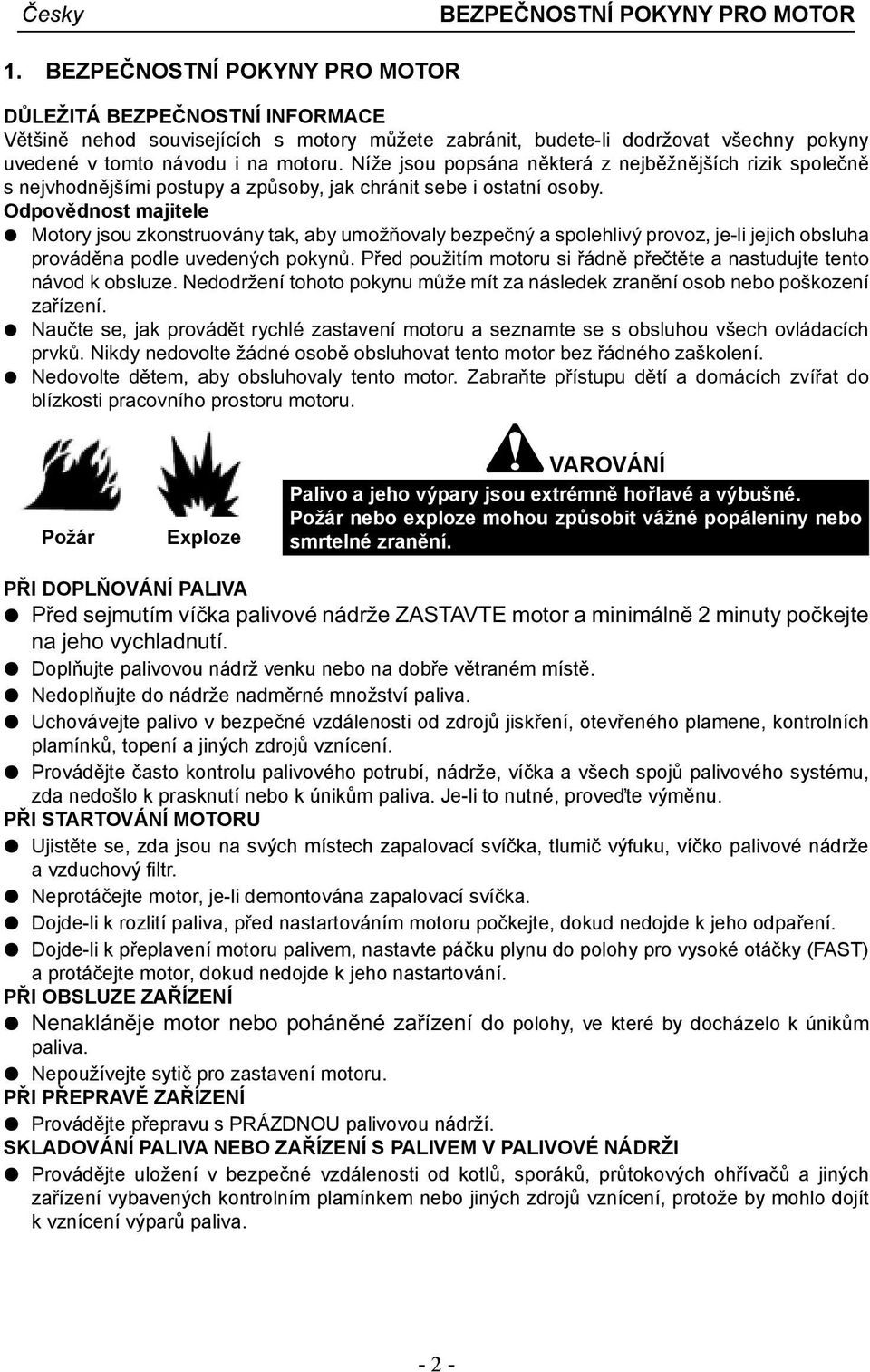 Níže jsou popsána některá z nejběžnějších rizik společně s nejvhodnějšími postupy a způsoby, jak chránit sebe i ostatní osoby.