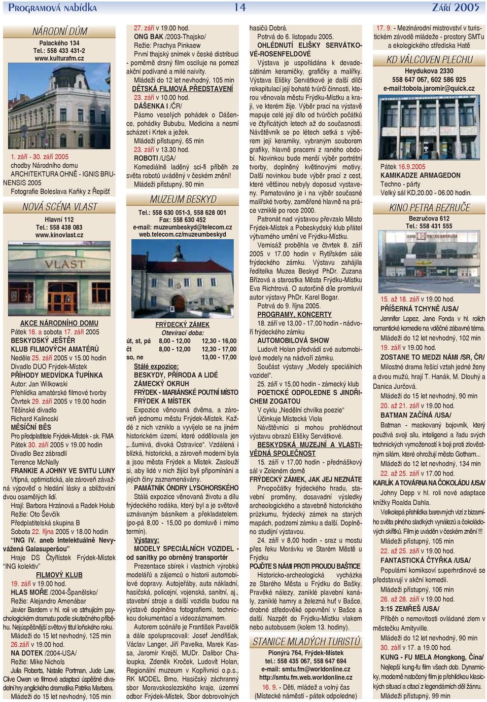 cz AKCE NÁRODNÍHO DOMU Pátek 16. a sobota 17. září 2005 BESKYDSKÝ JEŠTĚR KLUB FILMOVÝCH AMATÉRŮ Neděle 25. září 2005 v 15.