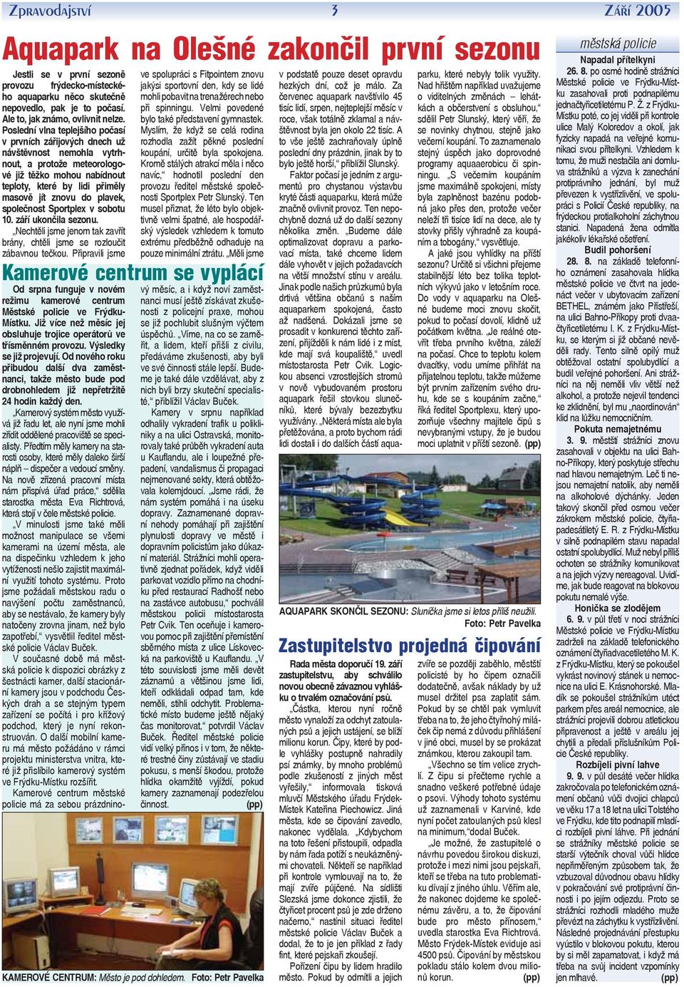 Poslední vlna teplejšího počasí v prvních zářijových dnech už návštěvnost nemohla vytrhnout, a protože meteorologové již těžko mohou nabídnout teploty, které by lidi přiměly masově jít znovu do