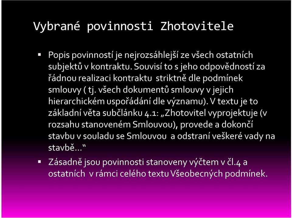 všech dokumentů smlouvy v jejich hierarchickém uspořádání dle významu). V textu je to základní věta subčlánku 4.