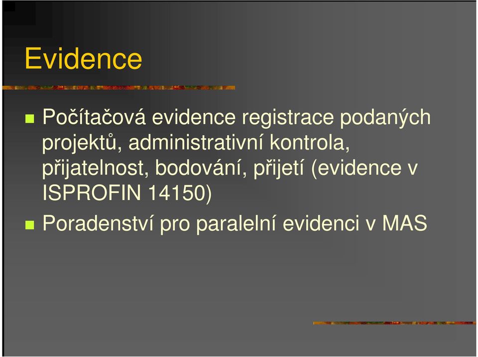 přijatelnost, bodování, přijetí (evidence v