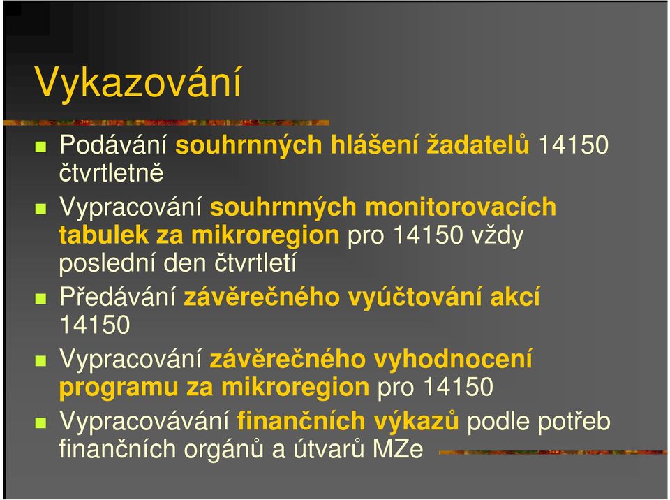 závěrečného vyúčtování akcí 14150 Vypracování závěrečného vyhodnocení programu za