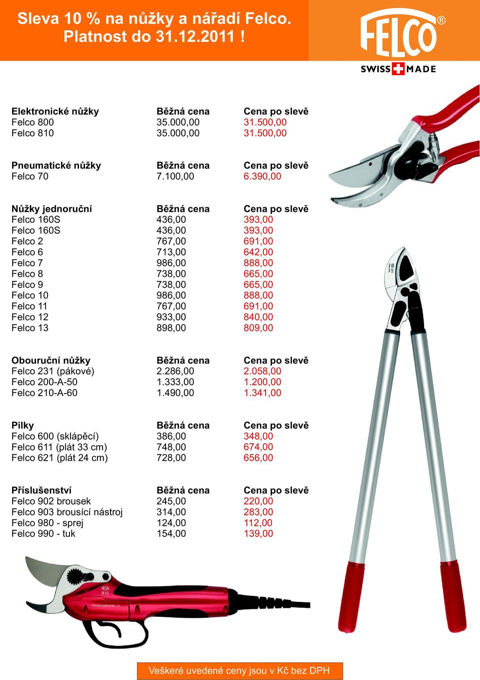 390,00 Nùžky jednoruèní Felco 160S Bìžná cena 436,00 Felco 160S 436,00 Felco 2 767,00 Felco 6 713,00 Felco 7 986,00 Felco 8 738,00 Felco 9 738,00 Felco 10 986,00 Felco 11 767,00 Felco 12 933,00 Felco