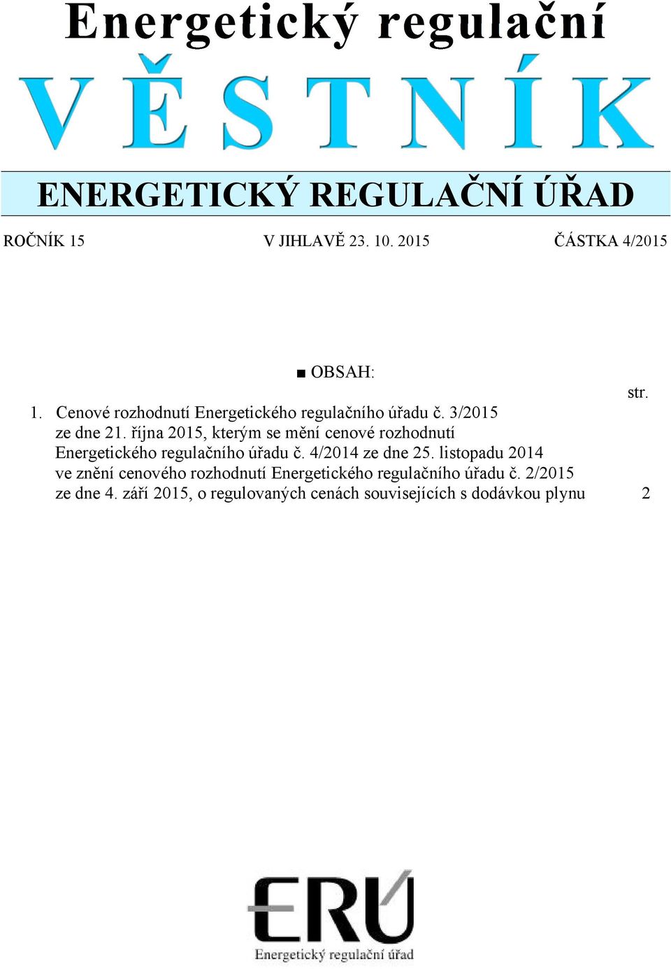 4/2014 ze dne 25. listopadu 2014 ve znění cenového rozhodnutí Energetického regulačního úřadu č.