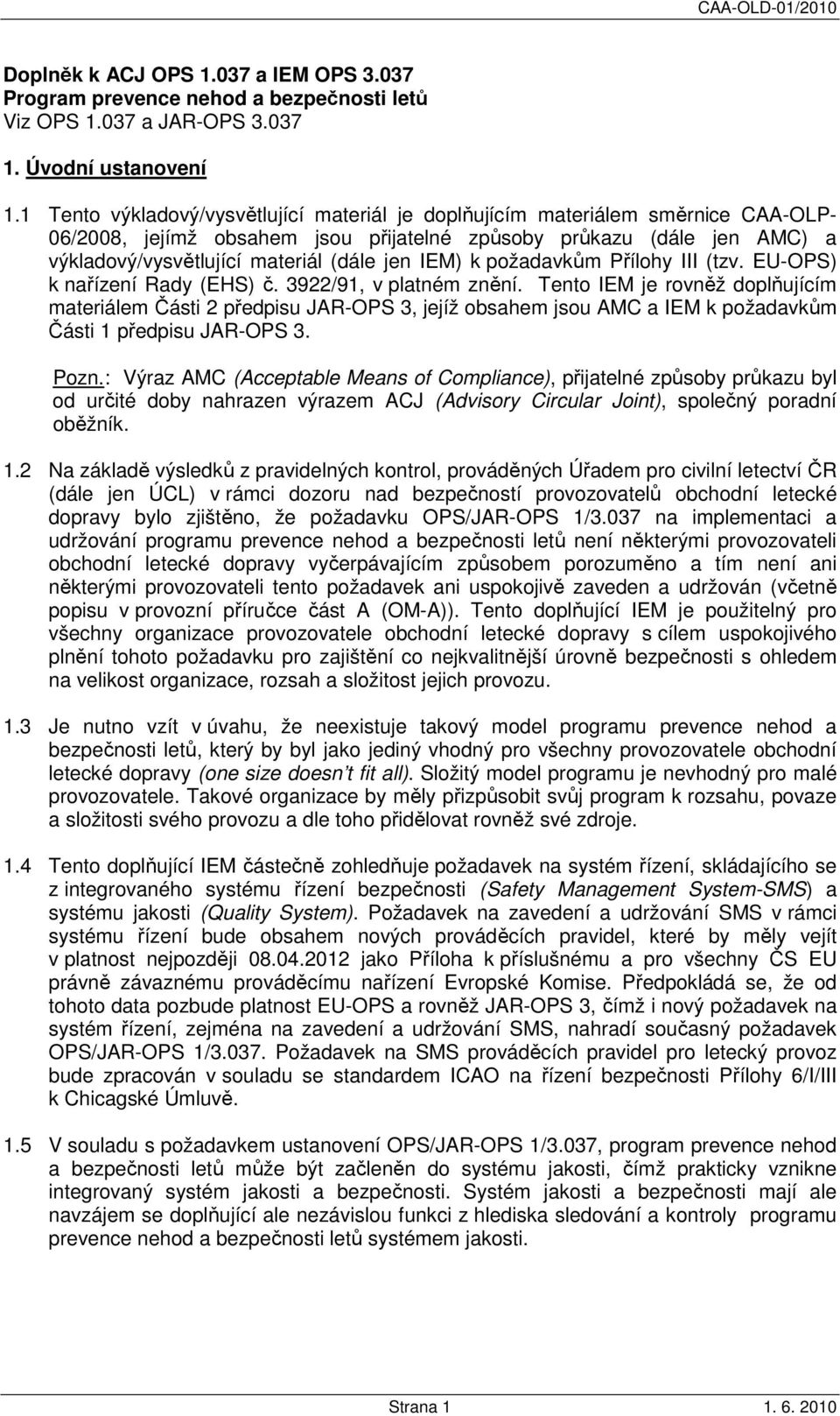 pžadavkům Přílhy III (tzv. EU-OPS) k nařízení Rady (EHS) č. 3922/91, v platném znění.