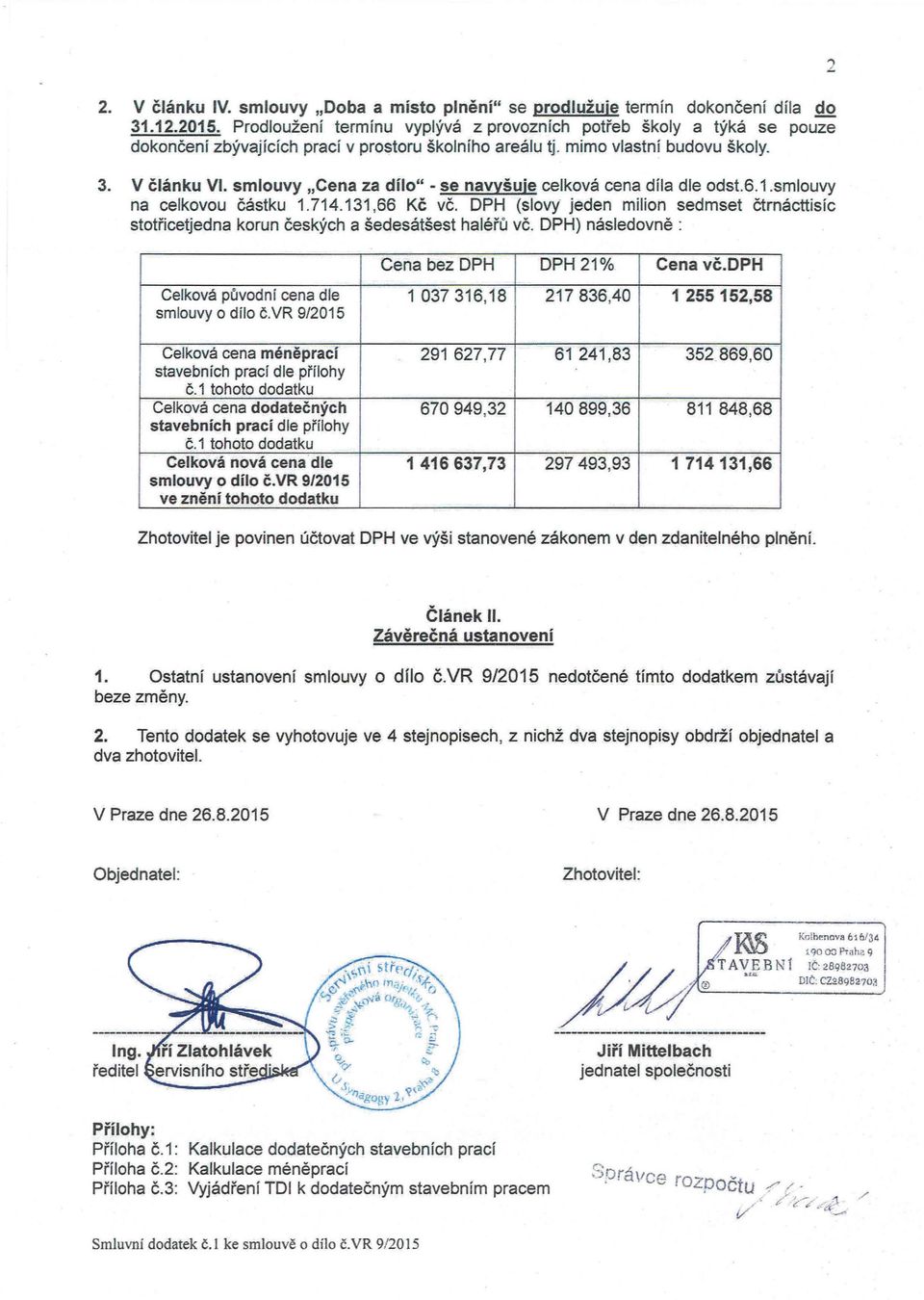 smlouvy "Cena za dílo" - se navyšuje celková cena díla dle odst.6.1.smlouvy na celkovou částku 1.714.131,66 Kč vč.
