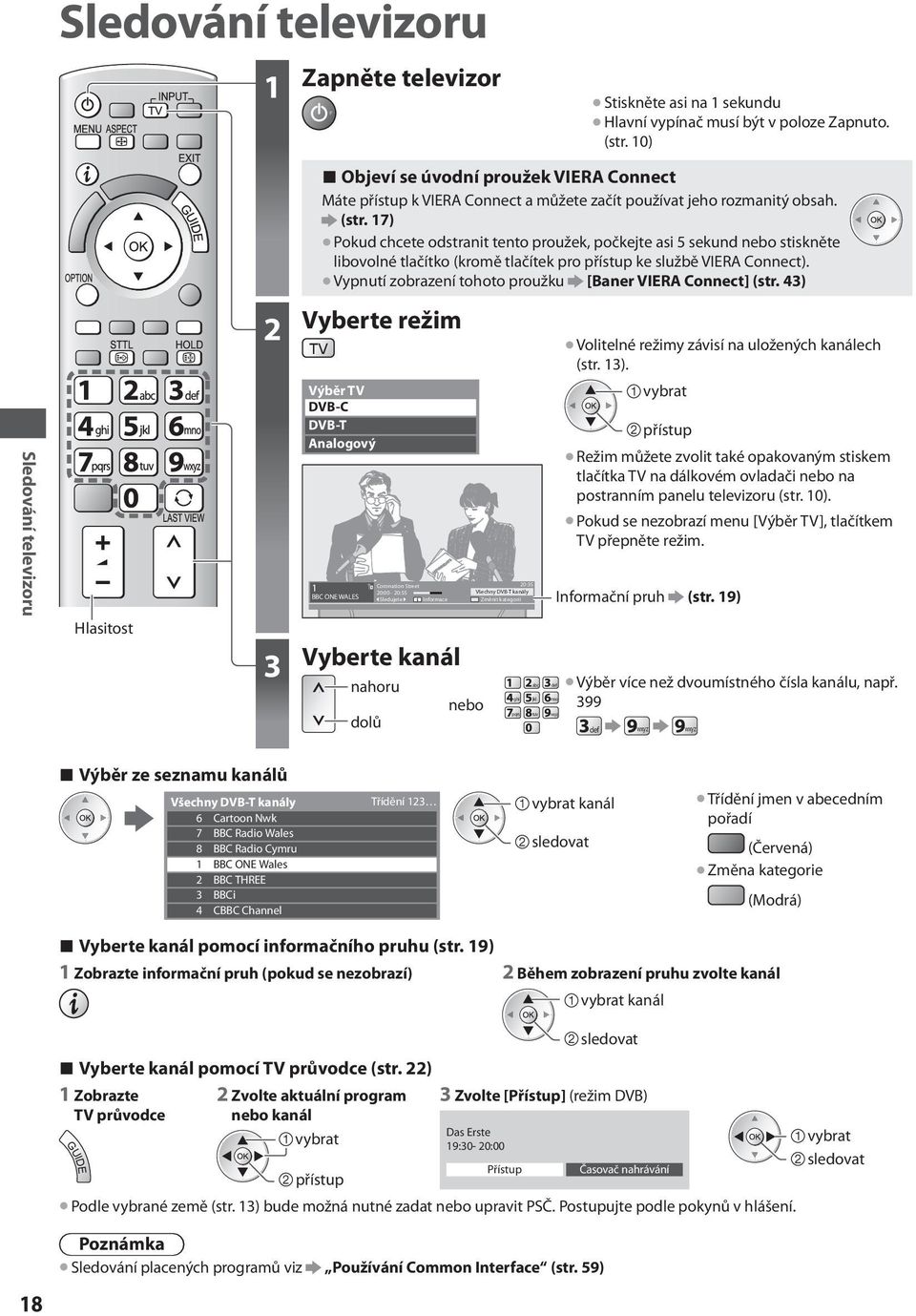 17) Pokud chcete odstranit tento proužek, počkejte asi 5 sekund nebo stiskněte libovolné tlačítko (kromě tlačítek pro ke službě VIERA Connect).