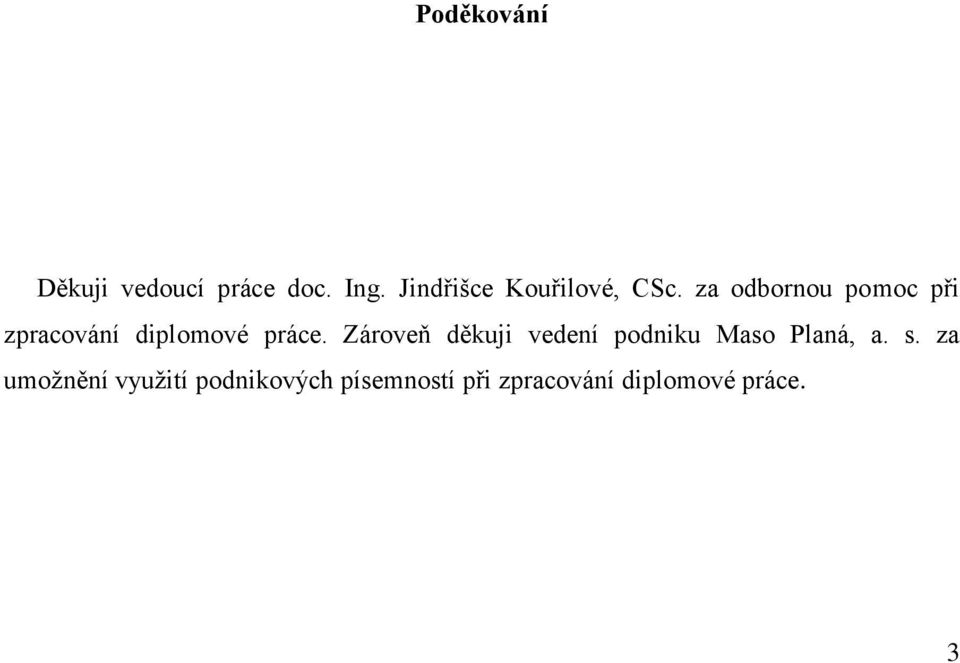 za odbornou pomoc při zpracování diplomové práce.