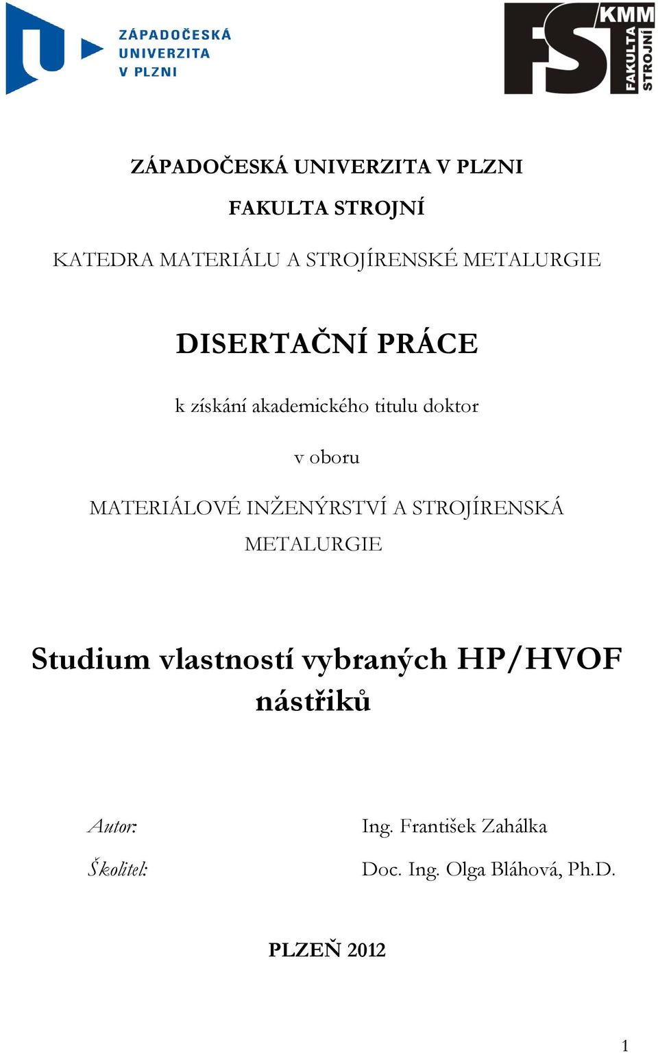 MATERIÁLOVÉ INŽENÝRSTVÍ A STROJÍRENSKÁ METALURGIE Studium vlastností vybraných