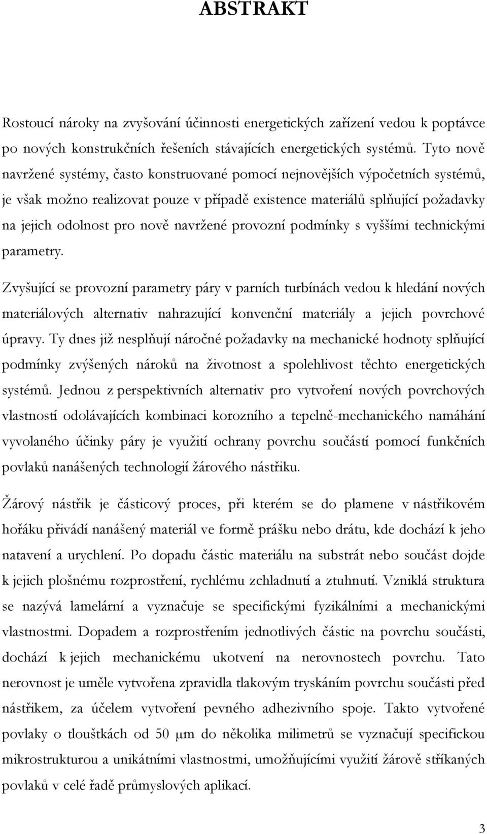 navržené provozní podmínky s vyššími technickými parametry.