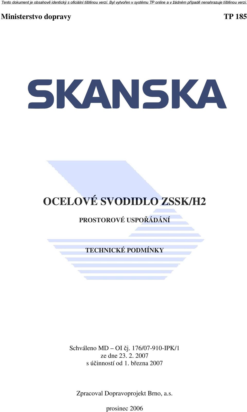 čj. 176/07-910-IPK/1 ze dne 23. 2. 2007 s účinností od 1.