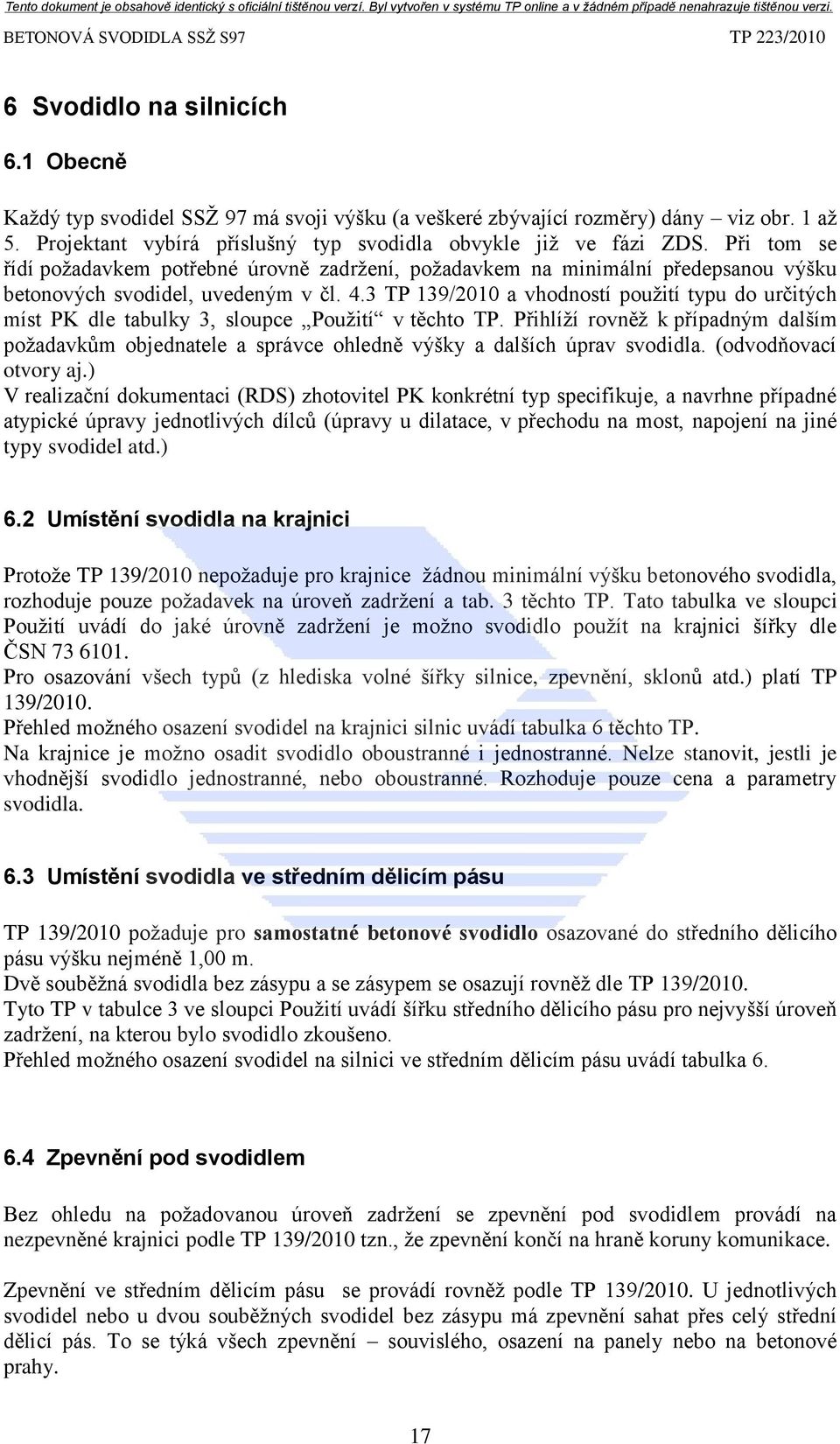 3 TP 139/2010 a vhodností pouţití typu do určitých míst PK dle tabulky 3, sloupce Pouţití v těchto TP.