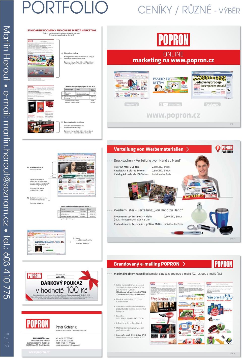 velikosti 655 x 1200 px (š x v) + libovolný text o maximální délce 700 znaků Ceník marketingové propagace POPRON.